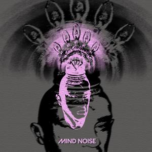 MIND NOISE