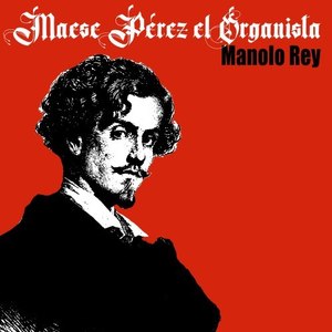 Maese Pérez el Organista