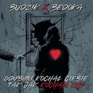 Gdybym kochał Ciebie tak jak kocham rap (feat. BedoKa) (Explicit)