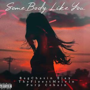 Somebody Like You (feat. Purp Cobain & TheFlyestMelvin) (Explicit)