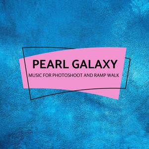 Pearl Galaxy - Music For Photoshoot And Ramp Walk