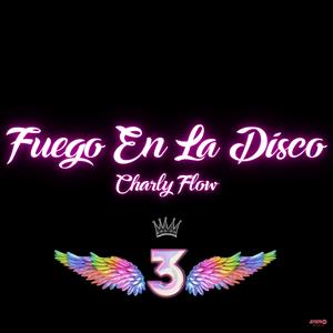 FUEGO EN LA DISCO (feat. Charly Flow)