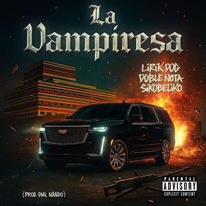 LA VAMPIRESA (feat. Doble Nota & SikoBeliko) (Explicit)