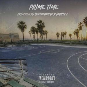 Prime Time (feat. Loyalty E & Quezzo) [Explicit]