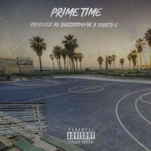 Prime Time (feat. Loyalty E & Quezzo) (Explicit)