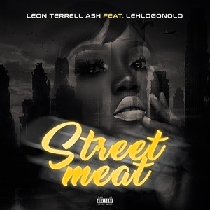 Street Meat(feat. Lehlogonolo) (Explicit)
