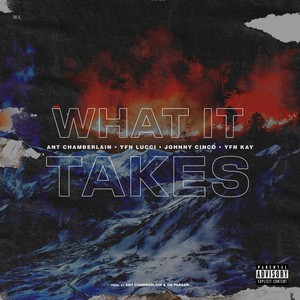 What It Takes (feat. OG Parker, YFN Lucci, Johnny Cinco & YFN Kay) (Explicit)