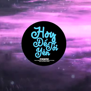 Hoy Để Tui Yên (QT Beatz Remix)