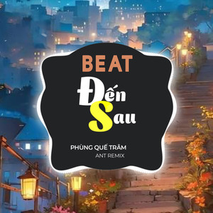 Phùng Quế Trâm - Đến Sau 1 (Beat)