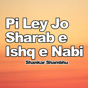 Pi Ley Jo Sharab e Ishq e Nabi