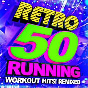 50 Retro Running + Workout Hits! Remixed