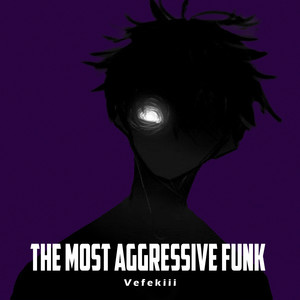 THE MOST AGGRESSIVE FUNK (Explicit)