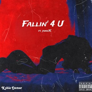 Fallin 4 U (Feat. yungTC) [Explicit]