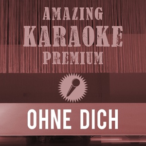Ohne Dich (Originally Performed By Münchener Freiheit|Premium Karaoke Version With Background Vocals)