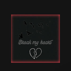 Break my heart (feat. 510Chris) (Explicit)