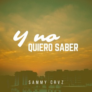 Y No Quiero Saber(feat. Zeky) (Explicit)