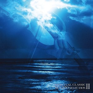 Spiritual Classic Sugizo Selection Ⅱ (杉原有音心灵的古典音乐选集II)