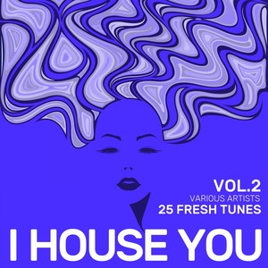 I House You (25 Fresh Tunes), Vol. 2