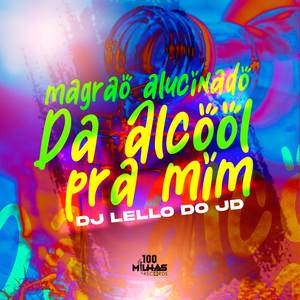 Magrão Alucinado da Álcool Pra Mim (Explicit)
