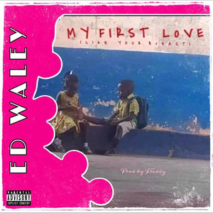 My First Love(Like Your Breast) [Explicit]