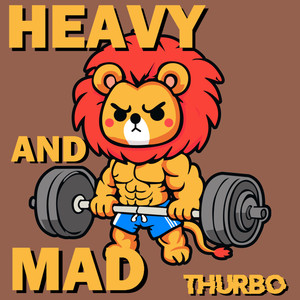 Heavy and Mad