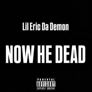 Now He Dead