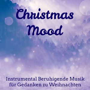 Christmas Mood - Piano Instrumental Beruhigende Musik für Tägliche Meditation Gedanken zu Weihnachten Süße Träume mit Natur Heilende Entspannende Geräusche