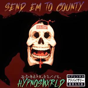SEND EM TO COUNTY BGM DISS (Explicit)