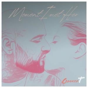 Crooked T - Moment I Met Her (Explicit)