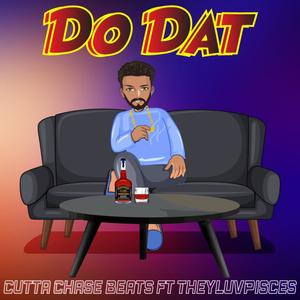 Do Dat (feat. TheyLuvPisces) [Explicit]