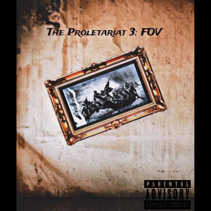 The Proletariat 3: F.O.V. (Explicit)