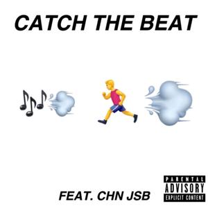 Catch the Beat (feat. CHN JSB) [Explicit]