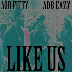 Like Us (feat. AOB Fifty) [Explicit]