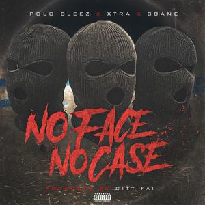 No Face No Case (feat. Xtra & C Bane) (Explicit)