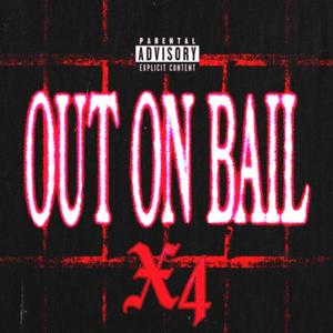 OUT ON BAIL (feat. X4) [Explicit]