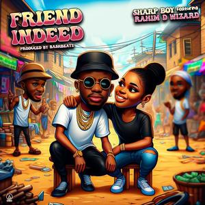 Friend Indeed (feat. Rahim D Wizard)