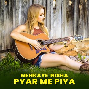 Mahkaye Nisha Pyar Me Piya