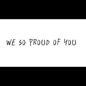 We So Proud Of You (Explicit)