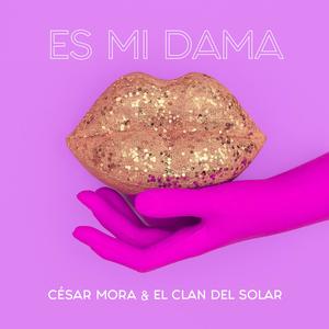 Es Mi Dama (feat. Cesar Mora)