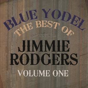 Blue Yodel - The Best of Jimmie Rodgers, Vol. 1