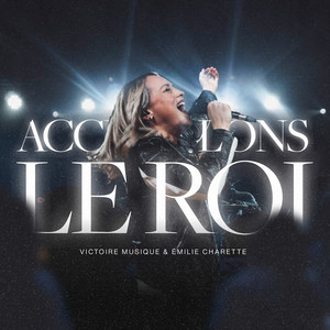 Accueillons le Roi (Live)