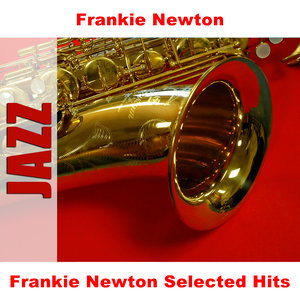 Frankie Newton Selected Hits