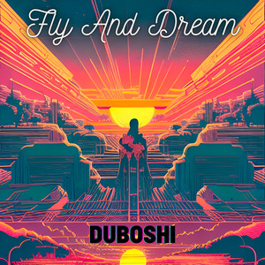 Fly And Dream