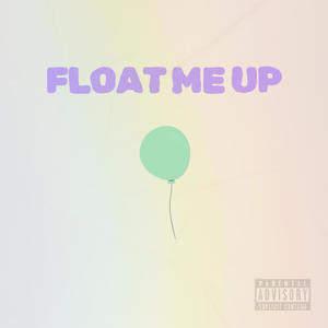 FLOAT ME UP (feat. V!Z) (Explicit)