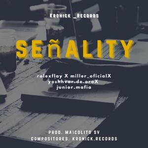 Señality (feat. kronick records, con Rolexflay, Bene, Junior17k & Maikol sv en lo controle) [Explicit]