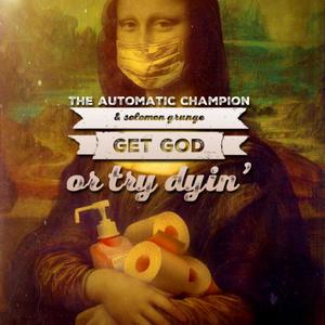 Get God or Try Dyin' (Explicit)