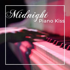 Midnight Piano Kiss: 2020 Collection of New Piano Only Music