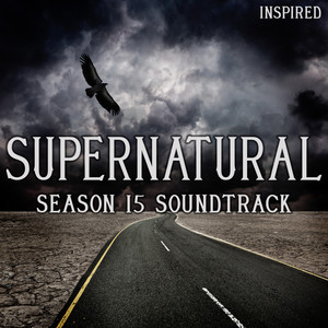 Supernatural Season 15 Soundtrack (Inspired) (邪恶力量 第十五季 电视剧原声带)