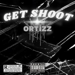 Get Shoot (feat. Ortizz) [Explicit]