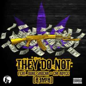 They Do Not (feat. Duke Shocka & CM ROYCE) [Remix] [Explicit]